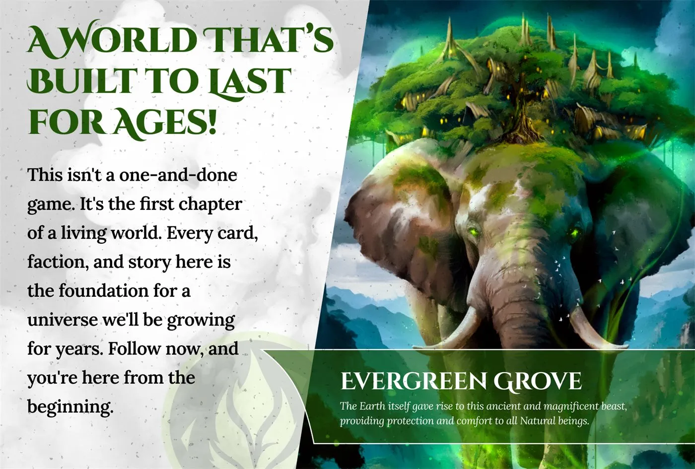 Handout in the forest green colorway: A world that's built to last for ages, with Evergreen Grove
